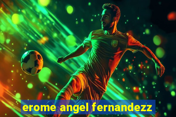 erome angel fernandezz